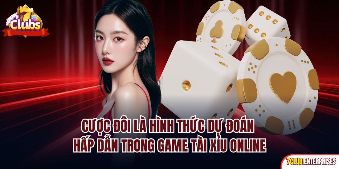 Tài Xỉu Online| Khám Phá Game Cược Đổi Thưởng Số 1 Tại 7club Cược đôi là hình thức dự đoán hấp dẫn trong game tài xỉu online