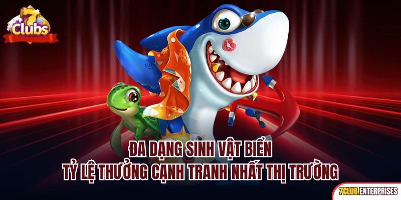 Đa dạng sinh vật biển, tỷ lệ thưởng cạnh tranh nhất thị trường