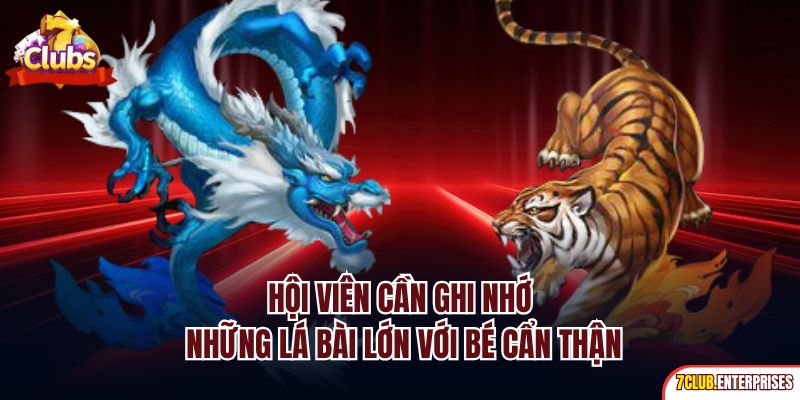Hội viên cần ghi nhớ những lá bài lớn với bé cẩn thận