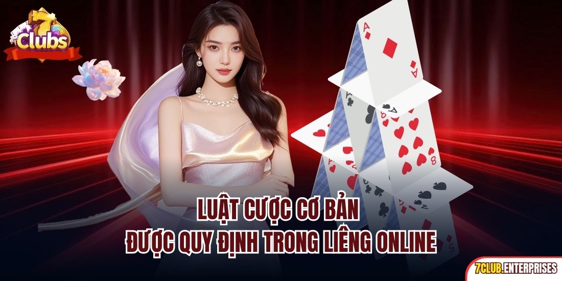 Luật cược cơ bản được quy định trong liêng online
