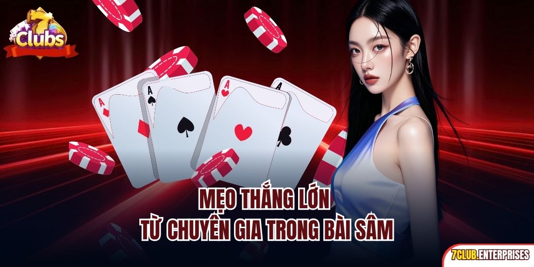 Sâm Lốc | Game Bài Đổi Thưởng Siêu Dễ Tại 7Club 2025 Mẹo thắng lớn từ chuyên gia trong bài sâm