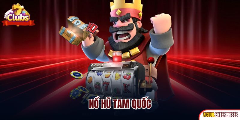Nổ Hũ Tam Quốc | Slot Online Đổi Thưởng Kinh Điển 2025