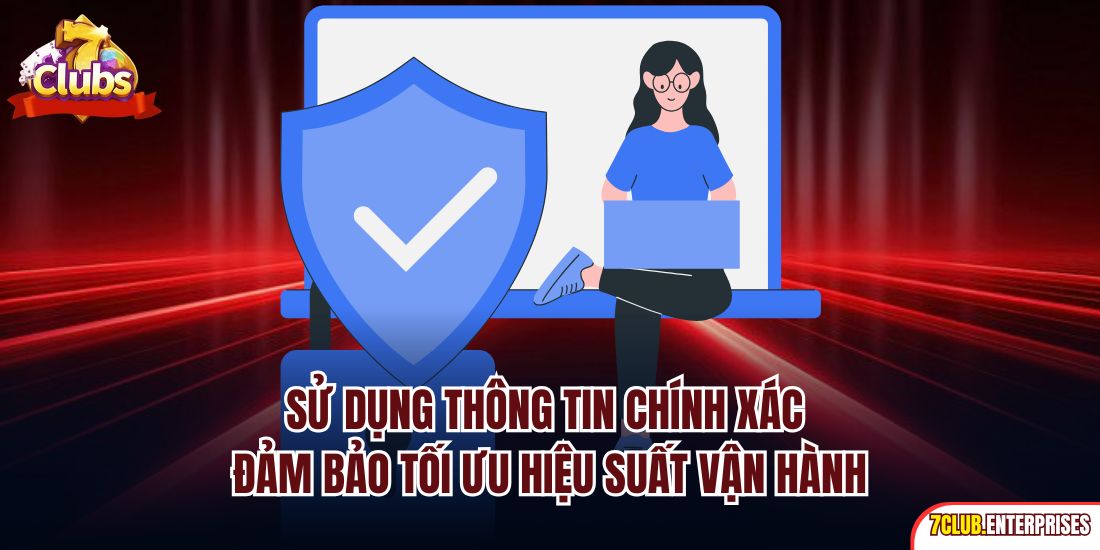 Sử dụng thông tin chính xác đảm bảo tối ưu hiệu suất vận hành