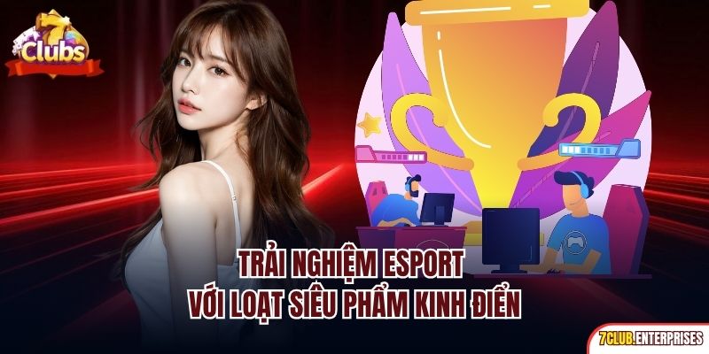 Trang Chủ Trải nghiệm Esport với loạt siêu phẩm kinh điển